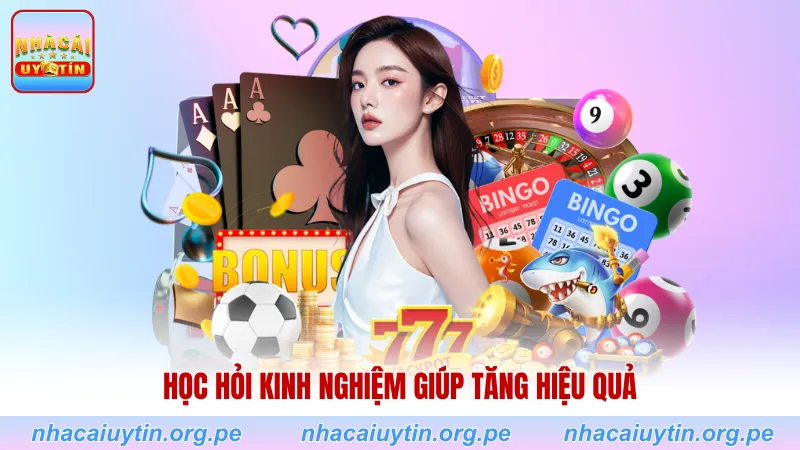 Học hỏi kinh nghiệm giúp tăng hiệu quả