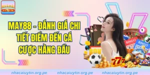 MAY88 - Đánh Giá Chi Tiết Điểm Đến Cá Cược Hàng Đầu