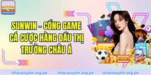 SUNWIN - Cổng Game Cá Cược Hàng Đầu Thị Trường Châu Á