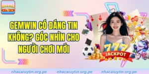 Gemwin có đáng tin không? Góc nhìn cho người chơi mới