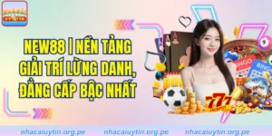 New88 | Nền tảng giải trí lừng danh, đẳng cấp bậc nhất