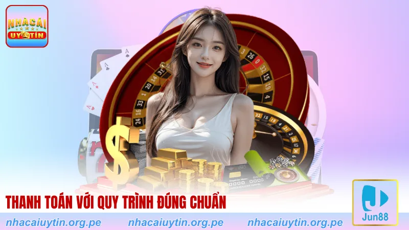 Thanh toán với quy trình đúng chuẩn