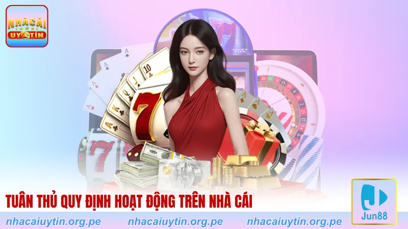 Tuân thủ quy định hoạt động trên nhà cái