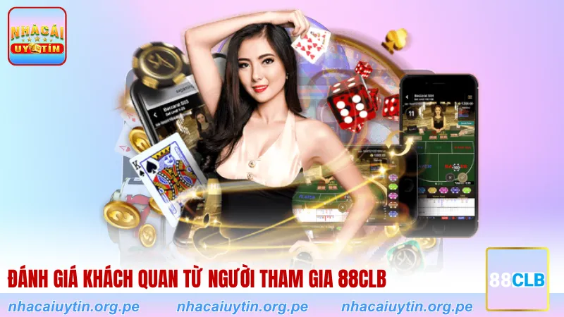 Đánh giá khách quan từ người tham gia 88CLB