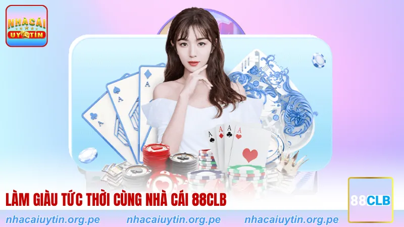 Làm giàu tức thời cùng nhà cái 88CLB