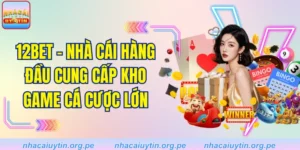 12BET - Nhà Cái Hàng Đầu Cung Cấp Kho Game Cá Cược Lớn