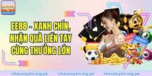 EE88 - Xanh chín, nhận quà liền tay cùng thưởng lớn