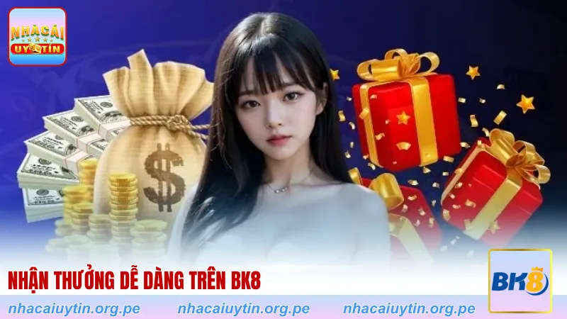 Nhận thưởng dễ dàng trên BK8