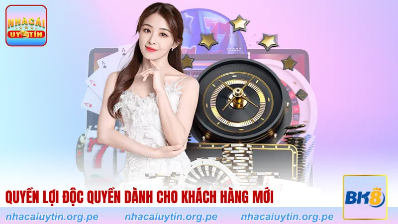 Quyền lợi độc quyền dành cho khách hàng mới