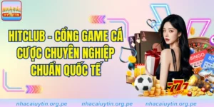 Hitclub - Cổng Game Cá Cược Chuyên Nghiệp Chuẩn Quốc Tế