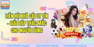 Liên Hệ Nhà Cái Uy Tín - Giải Đáp Thắc Mắc Cho Người Dùng