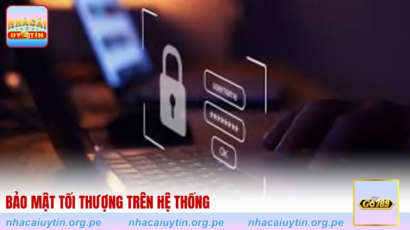 Bảo mật tối thượng trên hệ thống