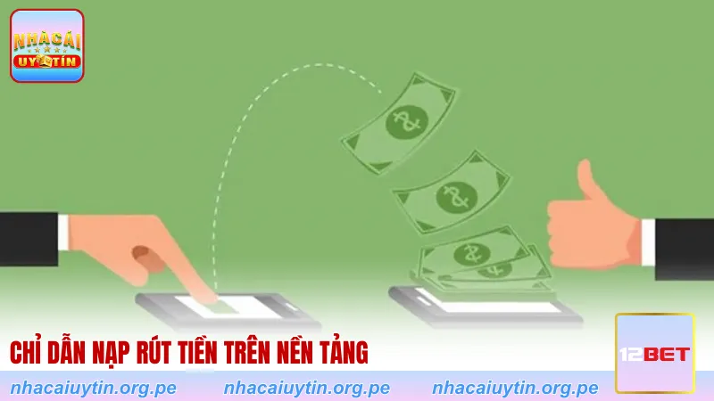 Chỉ dẫn nạp rút tiền trên nền tảng