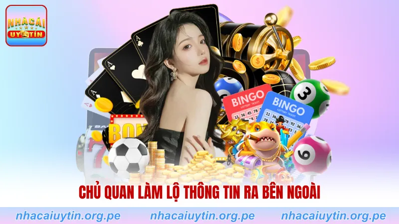 Chủ quan làm lộ thông tin ra bên ngoài