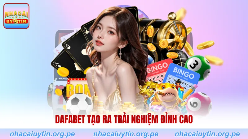 Dafabet tạo ra trải nghiệm đỉnh cao