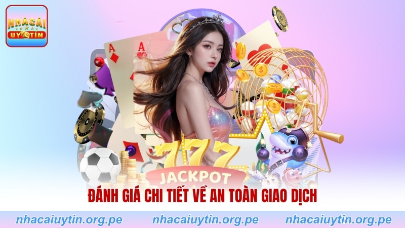 Đánh giá chi tiết về an toàn giao dịch