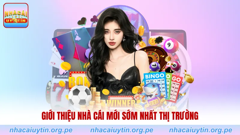Giới thiệu nhà cái mới sớm nhất thị trường