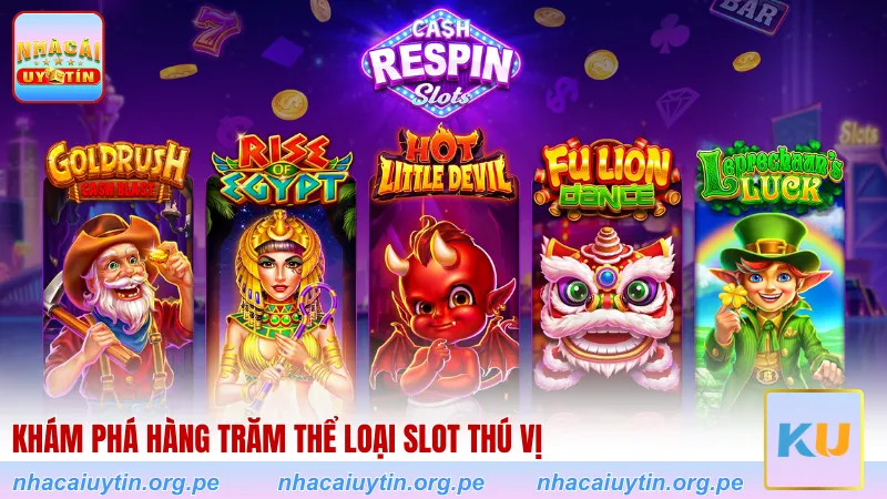 Khám phá hàng trăm thể loại Slot thú vị