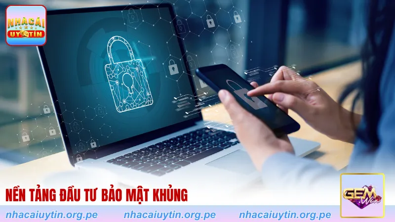 Nền tảng đầu tư bảo mật khủng