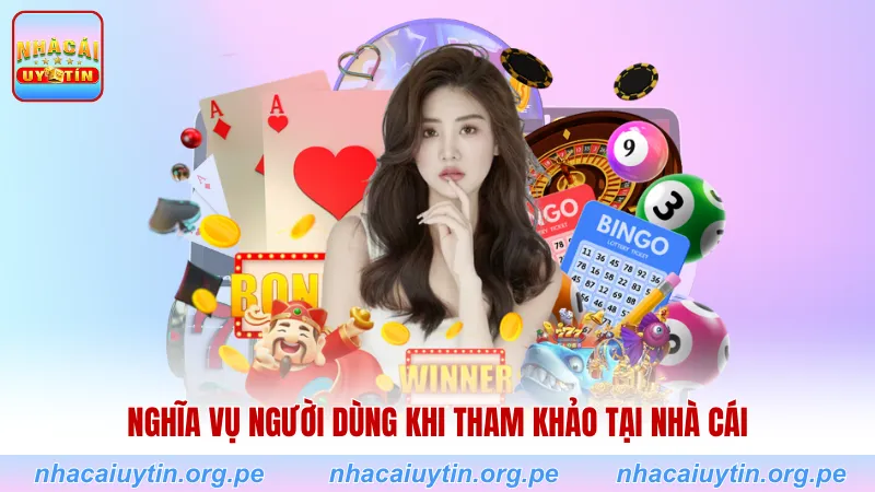 Nghĩa vụ người dùng khi tham khảo tại nhà cái