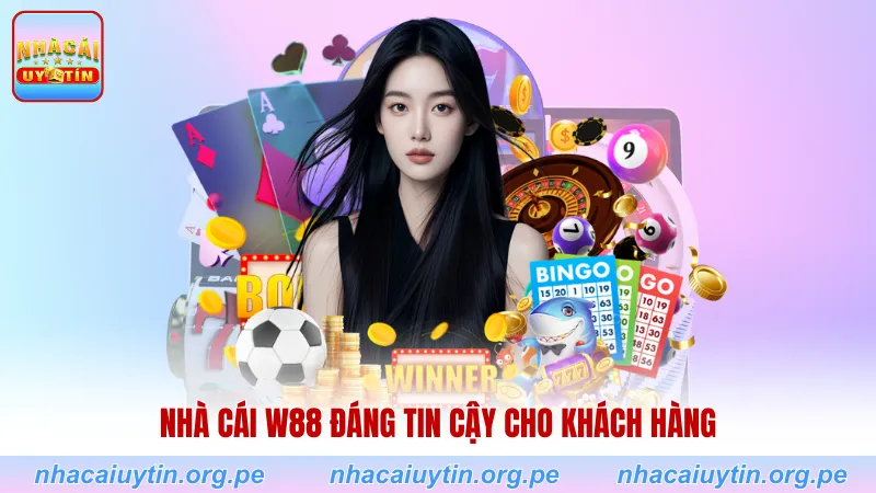 Nhà cái W88 đáng tin cậy cho khách hàng
