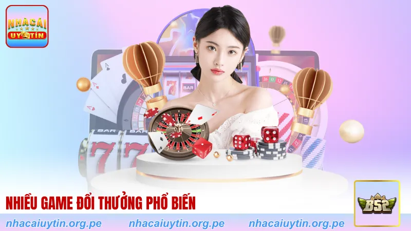Nhiều game đổi thưởng phổ biến