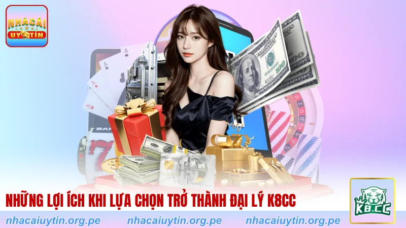 Những lợi ích khi lựa chọn trở thành đại lý K8CC