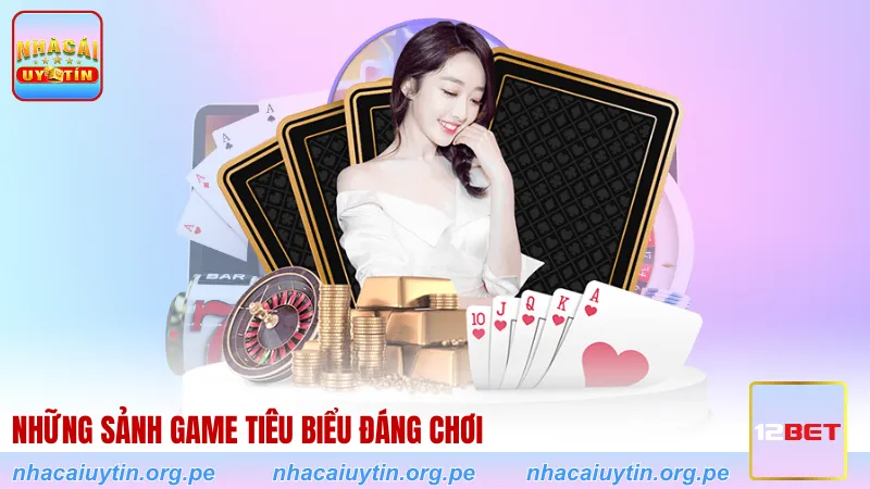 Những sảnh game tiêu biểu đáng chơi