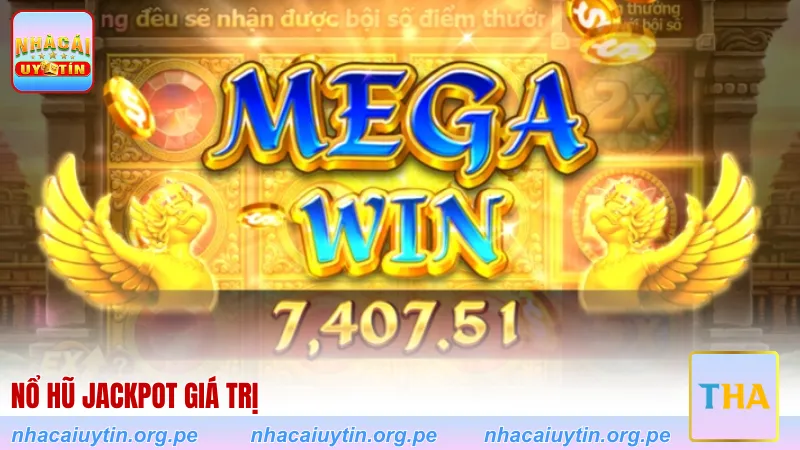 Nổ hũ Jackpot giá trị