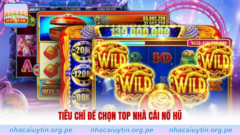 Tiêu chí để chọn top nhà cái nổ hũ