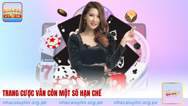 Trang cược vẫn còn một số hạn chế