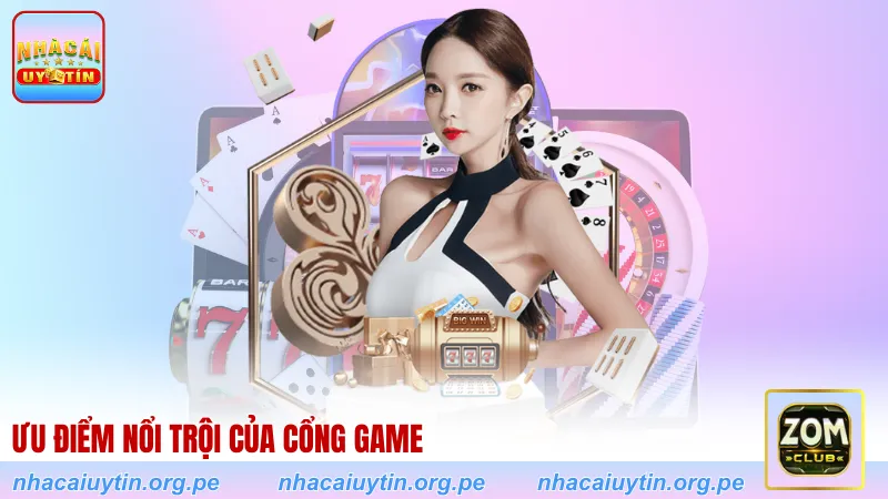 Ưu điểm nổi trội của cổng game