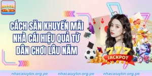Cách Săn Khuyến Mãi Nhà Cái Hiệu Quả Từ Dân Chơi Lâu Năm