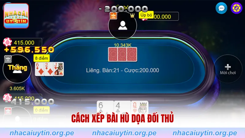 Cách xếp bài hù dọa đối thủ