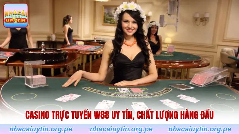 Casino trực tuyến W88 uy tín, chất lượng hàng đầu