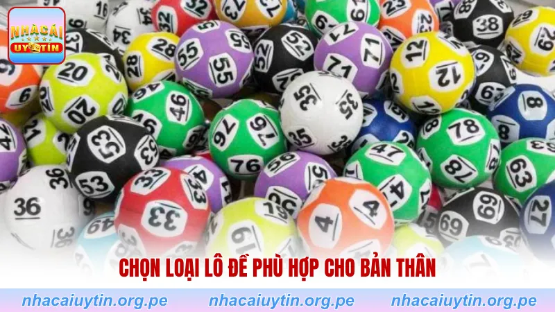 Chọn loại lô đề phù hợp cho bản thân