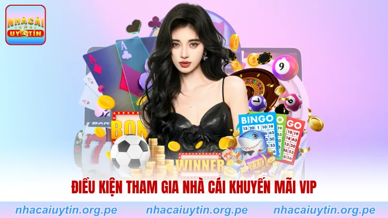 Điều kiện tham gia nhà cái khuyến mãi VIP