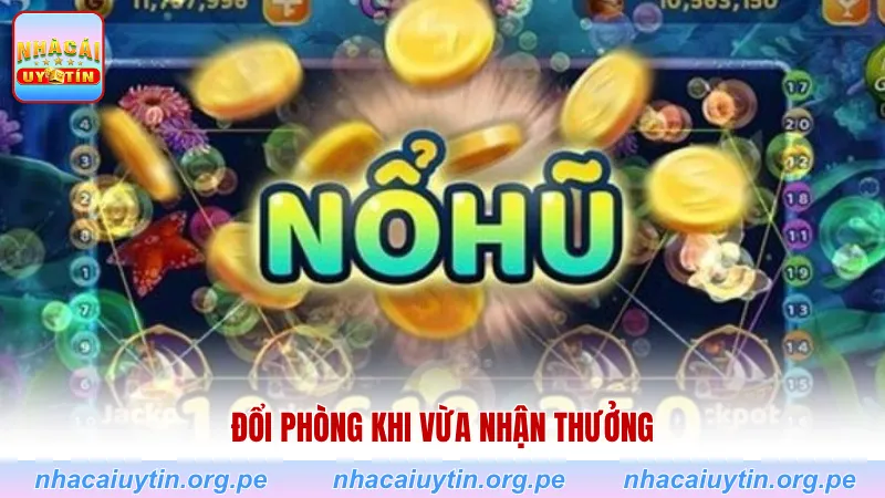 Đổi phòng khi vừa nhận thưởng