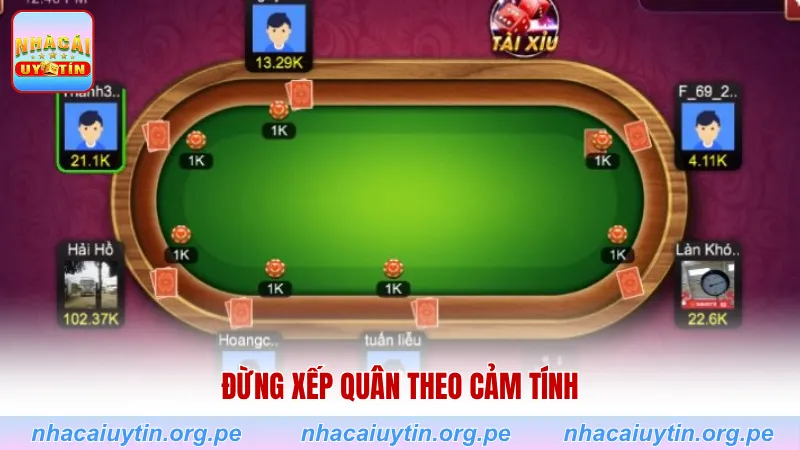 Đừng xếp quân theo cảm tính