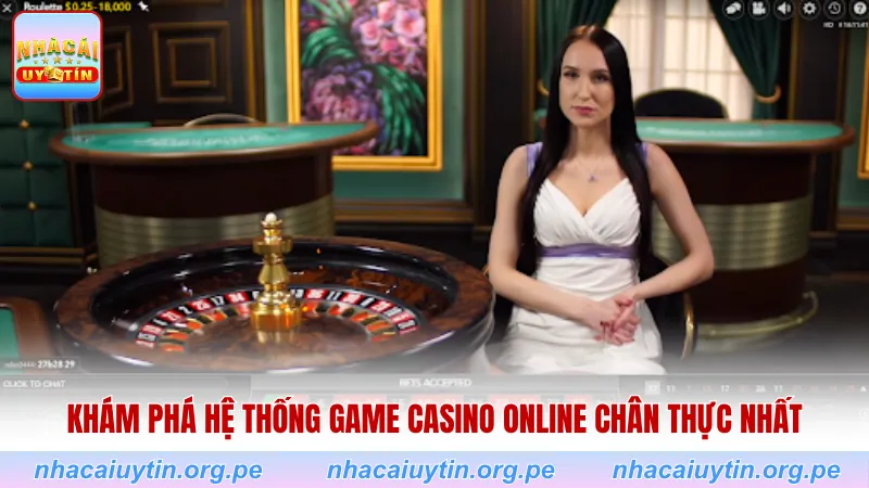 Khám phá hệ thống game casino online chân thực nhất