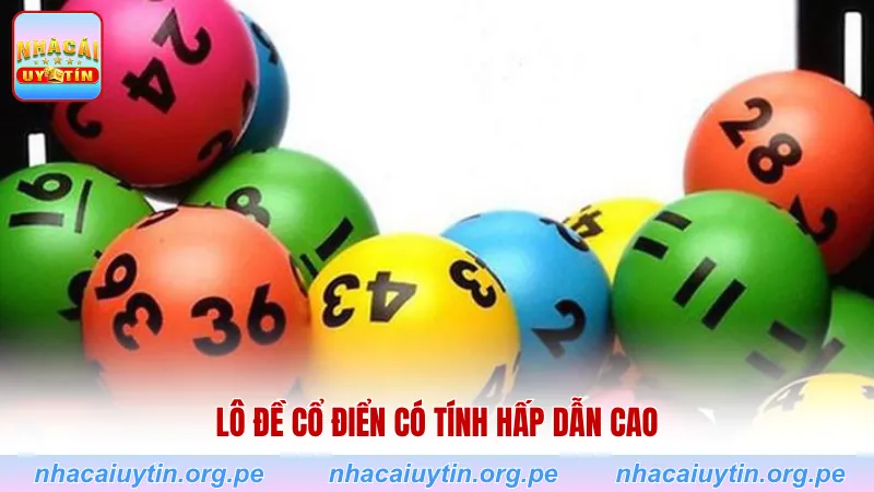 Lô đề cổ điển có tính hấp dẫn cao