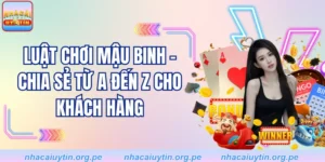 Luật Chơi Mậu Binh - Chia Sẻ Từ A Đến Z Cho Khách Hàng