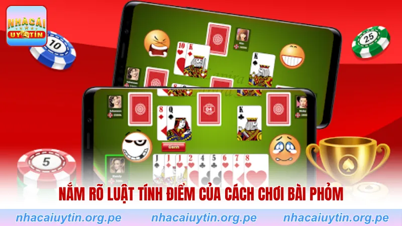 Nắm rõ luật tính điểm của cách chơi bài Phỏm