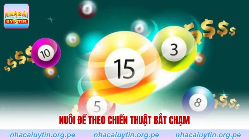 Nuôi đề theo chiến thuật bắt chạm