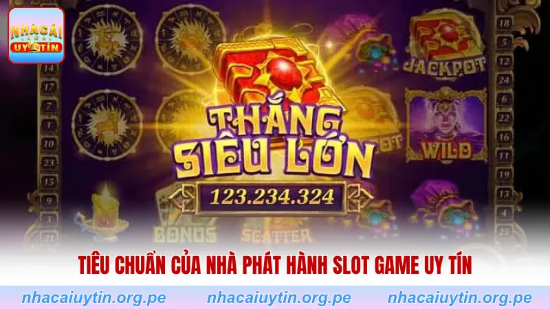 Tiêu chuẩn của nhà phát hành slot game uy tín